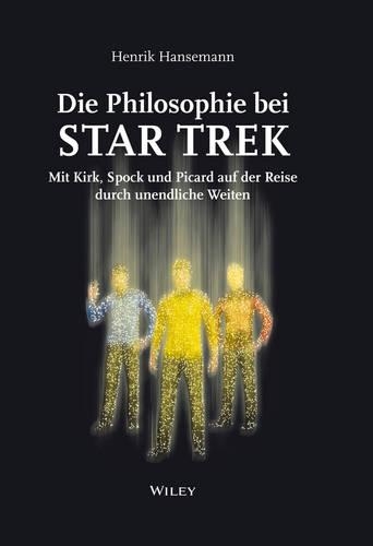 Бумажная книга «Die Philosophie bei Star Trek: Mit Kirk, Spock und Picard auf der Reise durch unendliche Weiten», автор Хенрик Хансеманн - фото №1