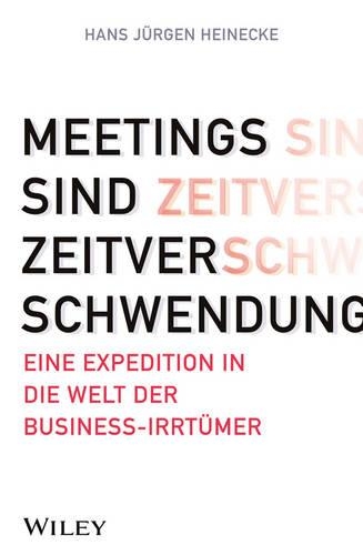 Паперова книга «Meetings sind Zeitverschwendung: Eine Expedition in die Welt der Business-Irrtümer», автор Ганс Юрген Хайнеке - фото №1
