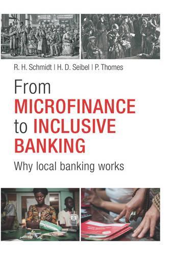 Бумажная книга «From Microfinance to Inclusive Finance: Why Local Banking Works», авторов Х. Д. Сейбел, П. Томас, Р. Х. Шмидт - фото №1