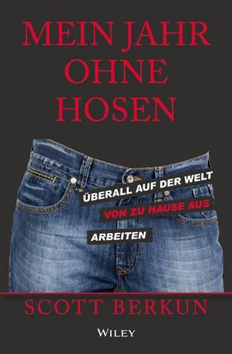 Бумажная книга «Mein Jahr ohne Hosen: Überall auf der welt von zu hause aus arbeiten», автор Скотт Беркун - фото №1