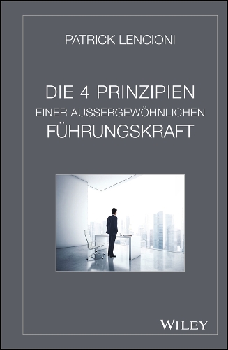 Паперова книга «Die 4 Prinzipien Einer Aussergewöhnlichen Führungskraft», автор Патрік М. Ленсіоні - фото №1