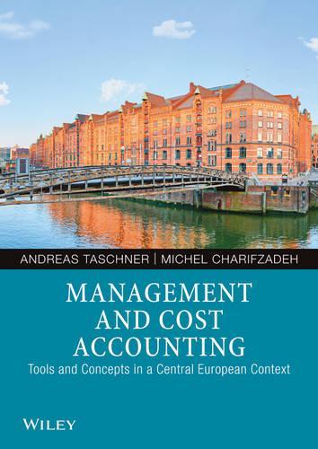 Бумажная книга «Management and Cost Accounting: Tools and Concepts in a Central European Context», авторов Андреас Ташнер, Мишель Шарифзаде - фото №1
