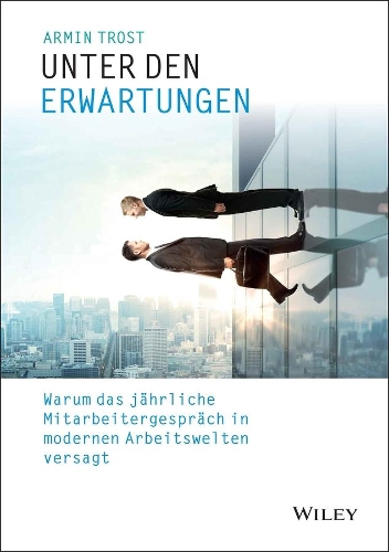 Бумажная книга «Unter den Erwartungen: Warum das jährliche Mitarbeitergespräch in modernen Arbeitswelten versagt», автор Армин Трост - фото №1
