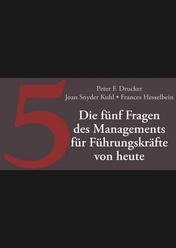Бумажная книга «Die fünf Fragen des Managements für Führungskräfte von heute», авторов Фрэнсис Хессельбайн, Джоан Снайдер Кул, Питер Ф. Друкер - фото №1