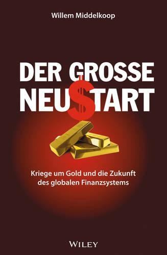 Паперова книга «Der grosse Neustart: Kriege um Gold und die Zukunft des globalen Finanzsystems», авторів Віллем Мідделкоп, Вольфганг Вурбс - фото №1