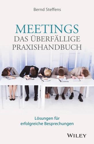 Бумажная книга «Meetings - das überfällige Praxishandbuch: Lösungen für erfolgreiche Besprechungen», автор Бернд Штеффенс - фото №1