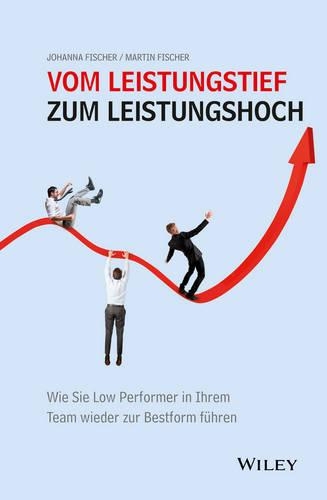 Paper book «Vom Leistungstief zum Leistungshoch: Wie Sie Low Performer in Ihrem Team wieder zur Bestform führen», authors Johanna Fischer, Martin Fischer - фото №1
