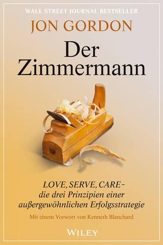 Бумажная книга «Der Zimmermann: Love, Serve, Care - die drei Prinzipien einer außergewöhnlichen Erfolgsstrategie», авторов Ян Кёстер, Джон Гордон - фото №1