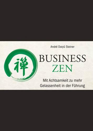 Паперова книга «Business Zen: Mit Achtsamkeit zu mehr Gelassenheit in der Führung», автор Андре Дайю Штайнер - фото №1