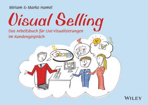 Бумажная книга «Visual Selling: Das Arbeitsbuch für Live-Visualisierungen im Kundengespräch», авторов Марко Хамель, Мириам Хамель - фото №1