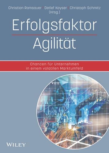 Бумажная книга «Erfolgsfaktor Agilität: Chancen für Unternehmen in einem volatilen Marktumfeld», авторов Кристиан Рамзауэр, Кристоф Шмитц, Детлеф Кайзер - фото №1