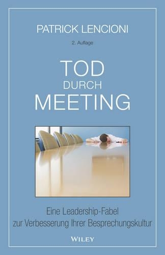 Бумажная книга «Tod durch Meeting: Eine Leadership-Fabel zur Verbesserung Ihrer Besprechungskultur», авторов Бригитта Дёберт, Патрик М. Ленсиони - фото №1