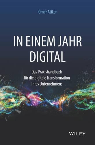 Бумажная книга «In einem Jahr digital: Das Praxishandbuch für die digitale Transformation Ihres Unternehmens», автор Омер Атикер - фото №1