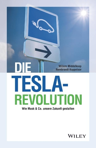 Паперова книга «Die Tesla-Revolution: Wie Musk & Co. unsere Zukunft gestalten», авторів Рембрандт Коппелаар, Віллем Мідделкоп - фото №1