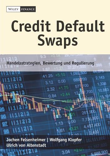 Бумажная книга «Credit Default Swaps: Handelsstrategien, Bewertung und Regulierung», авторов Йохен Фельзенхаймер, Ульрих фон Альтенштадт, Вольфганг Клопфер - фото №1