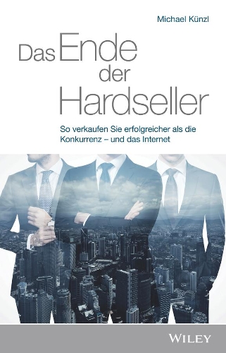 Бумажная книга «Das Ende der Hardseller: So verkaufen Sie erfolgreicher als die Konkurrenz - und das Internet», автор Михаэль Кюнцль - фото №1