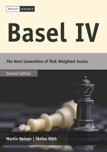 Бумажная книга «Basel IV: The Next Generation of Risk Weighted Assets», авторов Мартин Нейзен, Штефан Рот - фото №1
