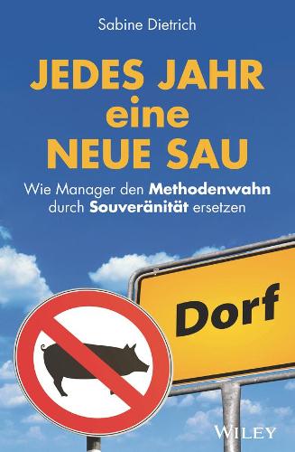 Бумажная книга «Jedes Jahr eine neue Sau: Wie Manager den Methodenwahn durch Souveränität ersetzen», автор Сабина Дитрих - фото №1
