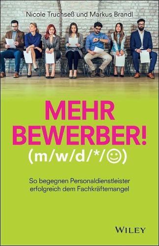 Бумажная книга «Mehr Bewerber!: So begegnen Personaldienstleister erfolgreich dem Fachkräftemangel», авторов Маркус Брандл, Николь Трухзесс - фото №1