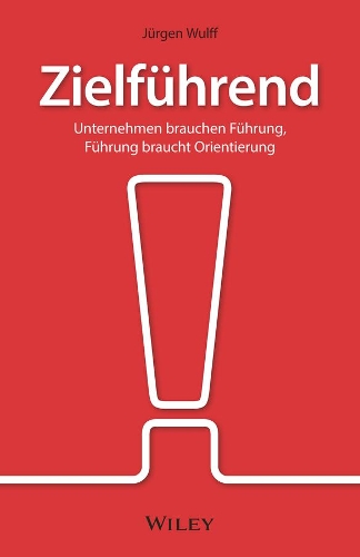 Бумажная книга «Zielführend: Unternehmen brauchen Führung, Führung braucht Orientierung», автор Юрген Вульф - фото №1