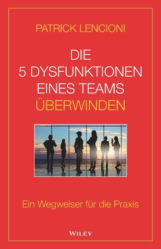 Бумажная книга «Die 5 Dysfunktionen eines Teams überwinden: Ein Wegweiser für die Praxis», автор Патрик М. Ленсиони - фото №1