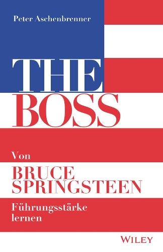 Паперова книга «The Boss: Von Bruce Springsteen Führungsstärke lernen», автор Пітер Ашенбреннер - фото №1