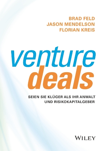 Бумажная книга «Venture Deals: Seien Sie klüger als Ihr Anwalt und Risikokapitalgeber», авторов Брэд Фелд, Флориан Крайс, Джейсон Мендельсон - фото №1