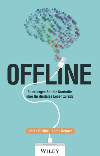 Бумажная книга «Offline: So erlangen Sie die Kontrolle über Ihr digitales Leben zurück», авторов Имран Рашид, Сорен Кеннер - фото №1