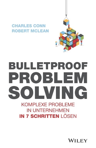 Паперова книга «Bulletproof Problem Solving: Komplexe Probleme in Unternehmen in 7 Schritten lösen», авторів Чарльз Конн, Роберт Маклін - фото №1