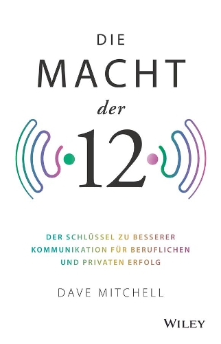 Бумажная книга «Die Macht der 12: Der Schlüssel zu besserer Kommunikation für beruflichen und privaten Erfolg», автор Дэйв Митчелл - фото №1