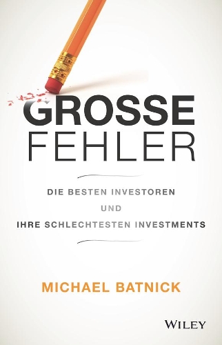 Бумажная книга «Große Fehler: Die besten Investoren und ihre schlechtesten Investments», автор Майкл Батник - фото №1