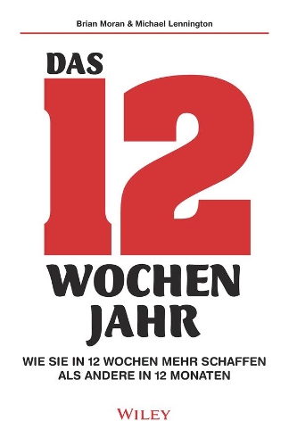 Бумажная книга «Das 12-Wochen-Jahr: Wie Sie in 12 Wochen mehr schaffen als andere in 12 Monaten», авторов Брайан П. Моран, Майкл Леннингтон - фото №1