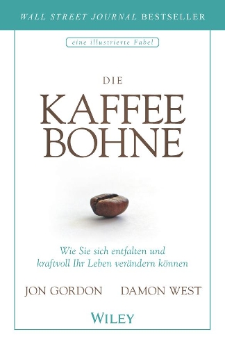 Бумажная книга «Die Kaffeebohne: Wie Sie sich entfalten und kraftvoll Ihr Leben verändern können», авторов Дэймон Уэст, Джон Гордон - фото №1
