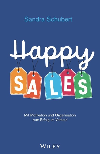 Бумажная книга «Happy Sales: Mit Motivation und Organisation zum Erfolg im Verkauf», автор Сандра Шуберт - фото №1