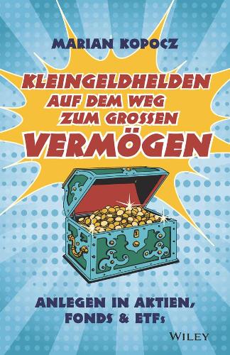 Бумажная книга «Kleingeldhelden auf dem Weg zum grossen Vermögen: Anlegen in Aktien, Fonds, und ETFs», автор Мариан Копоч - фото №1