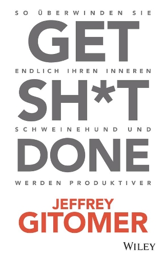 Бумажная книга «Get Sh*t done: So überwinden Sie endlich Ihren inneren Schweinehund und werden produktiver», автор Джеффри Гитомер - фото №1