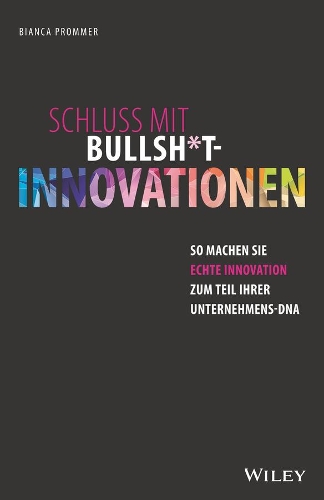 Бумажная книга «Schluss mit Bullsh*t-Innovationen: So machen Sie echte Innovation zum Teil Ihrer Unternehmens-DNA», автор Бьянка Проммер - фото №1