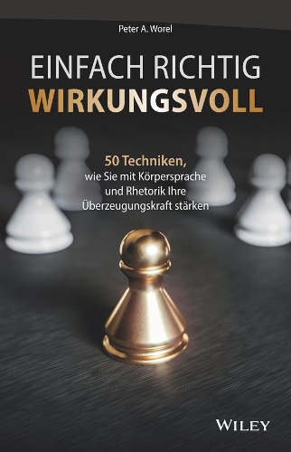Бумажная книга «Einfach richtig wirkungsvoll: 50 Techniken, wie Sie mit Körpersprache und Rhetorik Ihre Überzeugungskraft stärken», автор Питер А. Ворел - фото №1