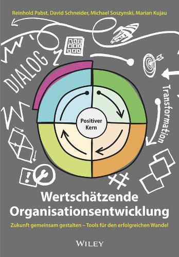 Бумажная книга «Wertschätzende Organisationsentwicklung: Zukunft gemeinsam gestalten - Tools für den erfolgreichen Wandel», авторов Дэвид Шнайдер, Мариан Куджау, Майкл Сошински, Райнхольд Пабст - фото №1