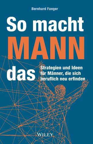 Бумажная книга «So macht MANN das: Strategien und Ideen für Männer, die sich beruflich neu erfinden», автор Бернхард Фангер - фото №1