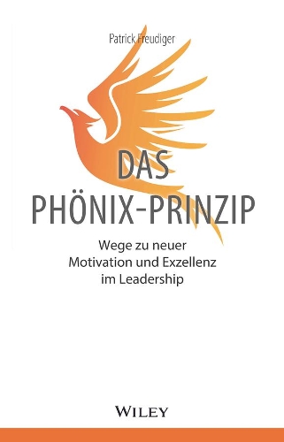 Паперова книга «Das Phönix-Prinzip: Wege zu neuer Motivation und Exzellenz im Leadership», автор Патрік Фрейдігер - фото №1