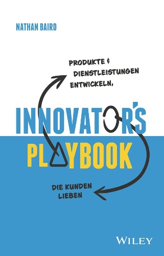 Бумажная книга «Innovator's Playbook: Produkte und Dienstleistungen entwickeln, die Kunden lieben», автор Натан Бэрд - фото №1