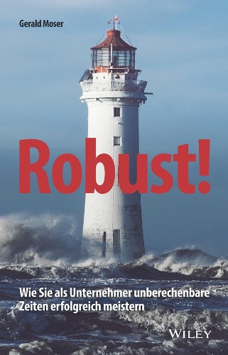 Бумажная книга «Robust!: Wie Sie als Unternehmer unberechenbare Zeiten erfolgreich meistern», автор Джеральд Мозер - фото №1