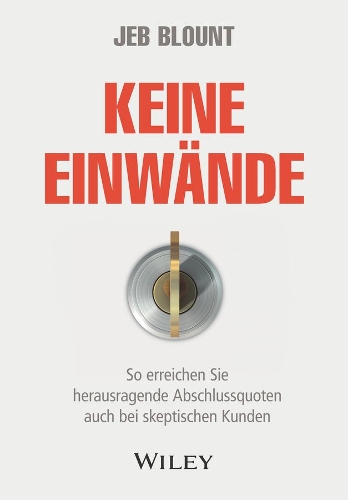 Бумажная книга «Keine Einwände: So erreichen Sie herausragende Abschlussquoten auch bei skeptischen Kunden», автор Джеб Блаунт - фото №1