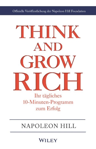 Бумажная книга «Think & Grow Rich - Ihr tägliches 10-Minuten-Programm zum Erfolg: Offizielle Veröffentlichung der Napoleon Hill Foundation», автор Наполеон Хилл - фото №1