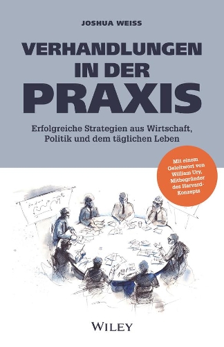 Паперова книга «Verhandlungen in der Praxis: Erfolgreiche Strategien aus Wirtschaft, Politik und dem täglichen Leben», автор Джошуа Н. Вайс - фото №1