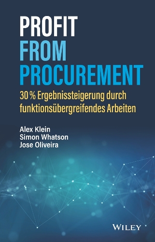 Бумажная книга «Profit from Procurement: 30% Ergebnissteigerung durch funktionsübergreifendes Arbeiten», авторов Алекс Клейн, Хосе Оливейра, Саймон Уотсон - фото №1