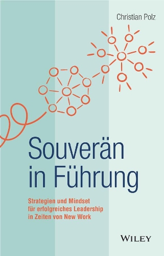 Бумажная книга «Souverän in Führung: Strategien und Mindset für erfolgreiches Leadership in Zeiten von New Work», автор Кристиан Польц - фото №1