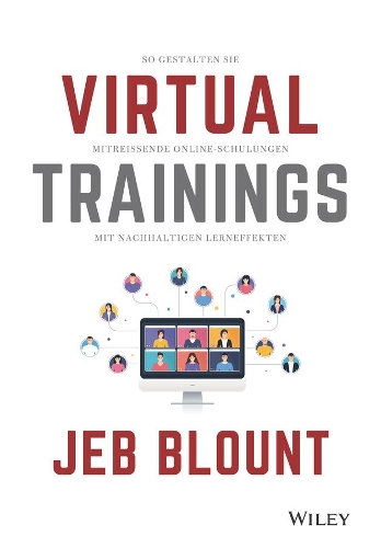 Бумажная книга «Virtual Trainings: So gestalten Sie mitreissende Online-Schulungen mit nachhaltigen Lerneffekten», автор Джеб Блаунт - фото №1