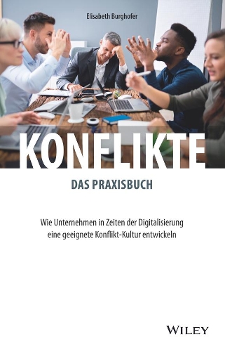 Бумажная книга «Konflikte - das Praxisbuch: Wie Unternehmen in Zeiten der Digitalisierung eine geeignete Konflikt-Kultur entwickeln», автор Элизабет Бургхофер - фото №1